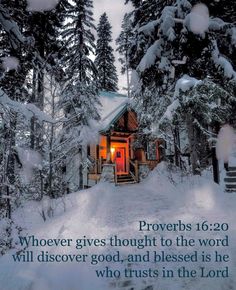 a small cabin in the woods with a bible verse about provers 10 20 whoever gives thought to the word will dissover god and blessed is he who trusts in the lord