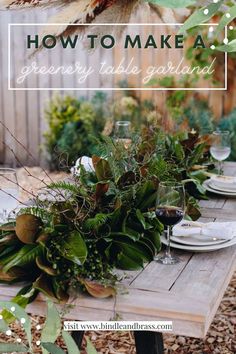 an outdoor table with greenery on it and the words how to make a greenery table garland