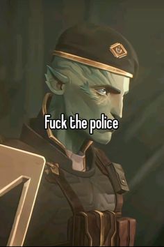 a man in uniform with the words f k the police on his face and an image of