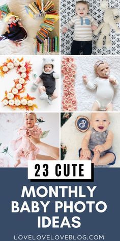 baby photos with text overlay that reads 23 cute monthly baby photo ideas