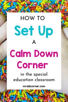 someone holding up a sign that says, how to set up a calm down corner in the special education classroom