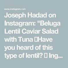 the text reads, joseph hadd on instagramm belga lenti caviar salad with tuna i have you heard of this type of lenti?