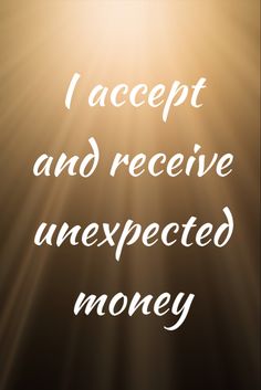 the words accept and receive unexpected money are shown in white letters on a brown background