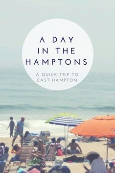 people sitting on the beach under umbrellas with text overlay reading a day in the hamptons