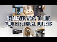 various electrical outlets are shown with the words, 15 clever ways to hide your electrical outlets