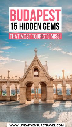 an old building with the words budapest 15 hidden gems that most tourists miss