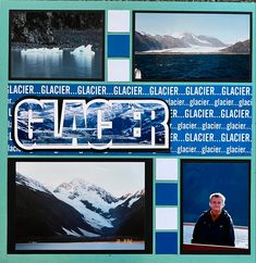 a collage of photos with the words glacier on it