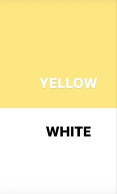 yellow and white are the same color scheme