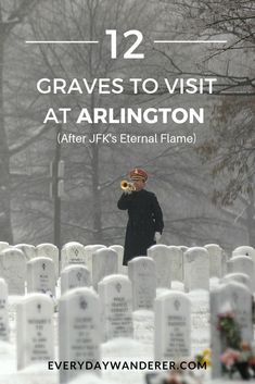 a man standing in front of graves with the words 12 graves to visit at arlington