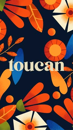 an image of the word toucan surrounded by colorful flowers and leaves on a black background