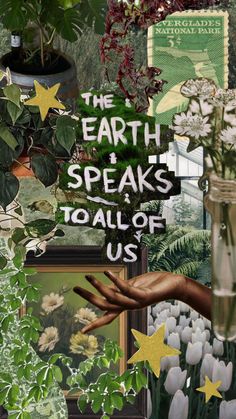 the earth speaks to all of us collaged with flowers and plants in vases