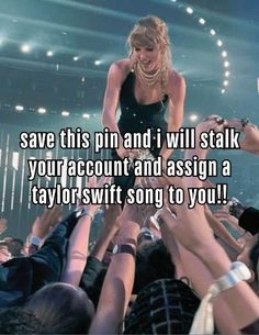 taylor swift singing into a crowd with the caption save this pin and i will stalk your account and assist a taylor swift song to you