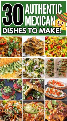 mexican dishes to make with the words 30 authentic mexican dishes to make on top of them