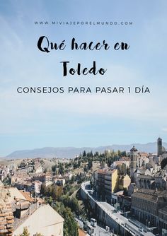 a cityscape with the words que hacer en toledos written in spanish