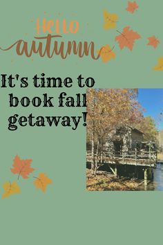 an autumn photo with the words, it's time to book fall getaway