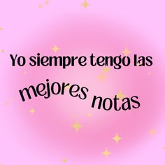 a pink background with stars and the words yo sempre tengo las mejores notas