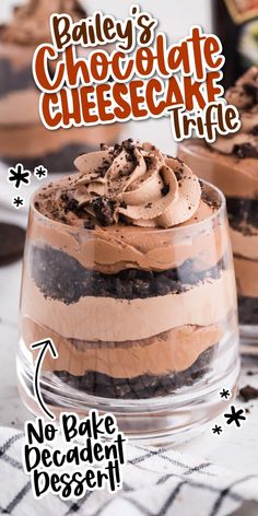 an advertisement for bailey's chocolate cheesecake trifle, with the words no bake decadent dessert below it