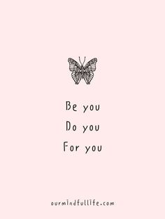 a black and white butterfly on a pink background with the words be you do you for you