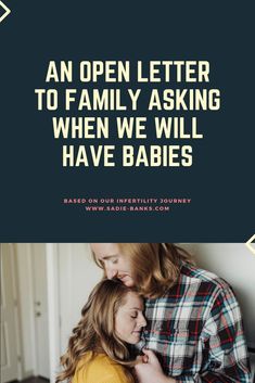 an open letter to family asking when we will have babies