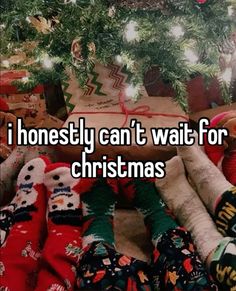 someone is saying i honesty can't wait for christmas