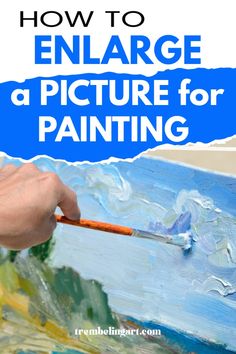 someone painting with the words how to enlarge a picture for painting on it