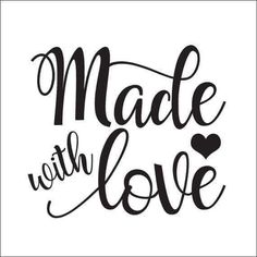 the phrase made with love in black and white