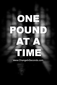 the words one pound at a time are shown in black and white