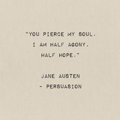 You Pierce My Soul, Short Quotes Literature, Classic Literature Tattoos, Jane Austen Quotes Tattoo, Love Quotes From Classic Literature, Romantic Literature Quotes, Classic Literature Quotes Aesthetic, Jane Austen Aesthetic, Literature Quotes Jane Austen