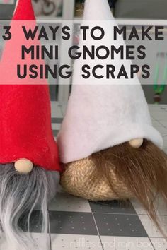 two gnomes with red and white hats on their heads are facing each other, the text reads 3 ways to make mini gnomes using scraps