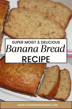 sliced banana bread on a white plate with text overlay reading super moist & delicious banana bread recipe