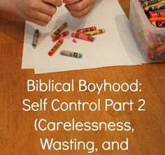 two children are making crayons with colored crayons in their hands and the words biblical boyhood self control part 2 care