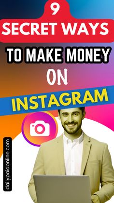 a man holding a laptop with the text 9 secret ways to make money on instagram