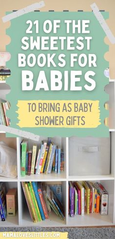 bookshelf with baby shower gifts and the title reads, 21 off the sweetest books for babies to bring as baby shower gifts