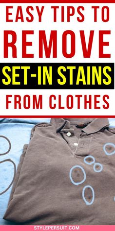 an image of clothes with the words easy tips to remove set - in stains from clothes