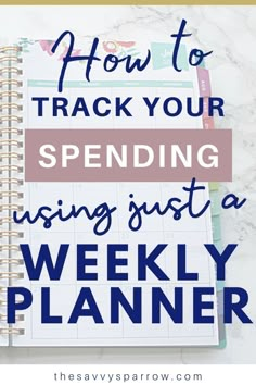 a planner with the words how to track your spending using just a weekly planner on it