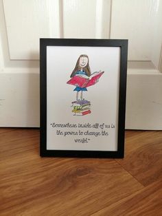 "A lovely quote and painting from the brilliant Roald Dahl's book 'Matilda' This has been hand painted using watercolours and ink on thick watercolour paper.  Featuring Matilda on a pile of books, reading from a large, red book, the quote, which is printed reads: \"Somewhere inside all of us is the power to change the world.\" The quote in this listing is printed, but the artwork is entirely hand painted on each piece - there may be slight variations from the painting pictured. The painting pictured is A4 size, but they can be made smaller or larger as preferred. I have added some different sizing options which can be chosen via the drop down menu. A4 - 21X29.7 cm or  8.27x11.69 inches A5 - 14.8x21 cm or 5.83x8.27 inches If you would like the quote in a different font (the font images are Matilda Quotes, Roald Dahl Books, Quentin Blake, Pile Of Books, Different Quotes, Red Books, Lovely Quote, Books Reading, Roald Dahl