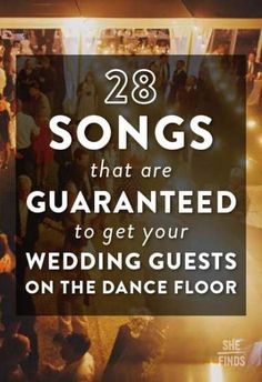 the words 28 songs that are guaranteed to get your wedding guests on the dance floor