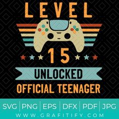 Level 15 Unlocked Official Teenager SVG - Happy Birthday 15th, Birthday Boy SVG Cut File - Game Controller Turn To 15 SVG Great for Sublimation Or Cricut 13 Birthday Quotes Boy, Happy 15th Birthday Boy, Happy Birthday Teenager, Level 13 Unlocked, Happy Birthday Games, Teenager Birthday, Mermaid Cake Topper, Birthday Wishes Flowers, Homemade Birthday Cards