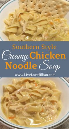 chicken noodle soup in a white bowl with crackers on the side and text overlay that reads southern style creamy chicken noodle soup