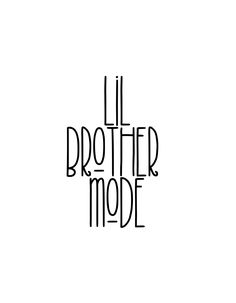 the words lil brother mode written in black ink on a white background with an arrow