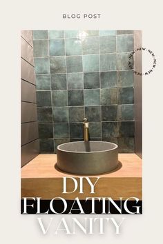 a bathroom sink with the words diy floating vanity above it