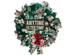 a christmas wreath that says anytime is steepe time on the front and back side