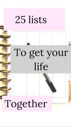 the words 25 lists to get your life together on top of a notebook and pen