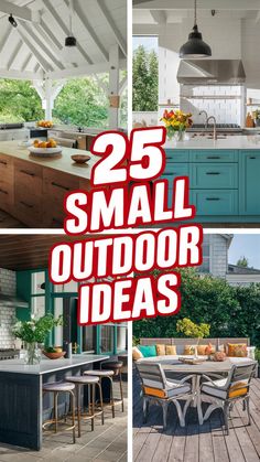 an outdoor kitchen and dining area with the words 25 small outdoor ideas