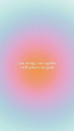 an orange and pink circle with the words i am strong, i am capable, i will achieve my goals