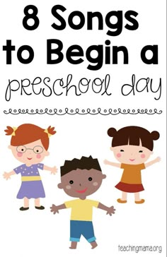 three children with the words 8 songs to begin a preschool day on top of them