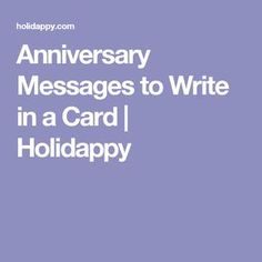 the words anniversary messages to write in a card i holiday are written on purple paper