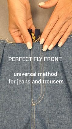 a woman's hands holding onto the back pocket of her jean pants with text that reads, perfect fly front universal method for jeans and trousers