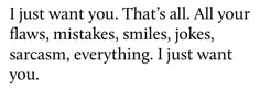 a poem written in black ink with the words i just want you that's all your