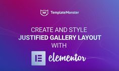 an image with the text create and style justified gallery layout with elementor